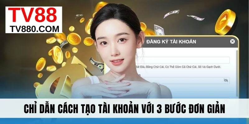 Chỉ dẫn cách tạo tài khoản với 3 bước đơn giản