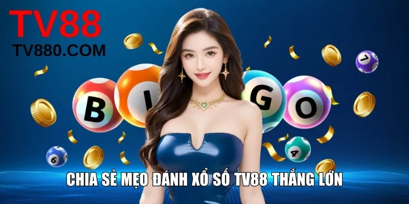 Chia sẻ mẹo đánh xổ số TV88 thắng lớn