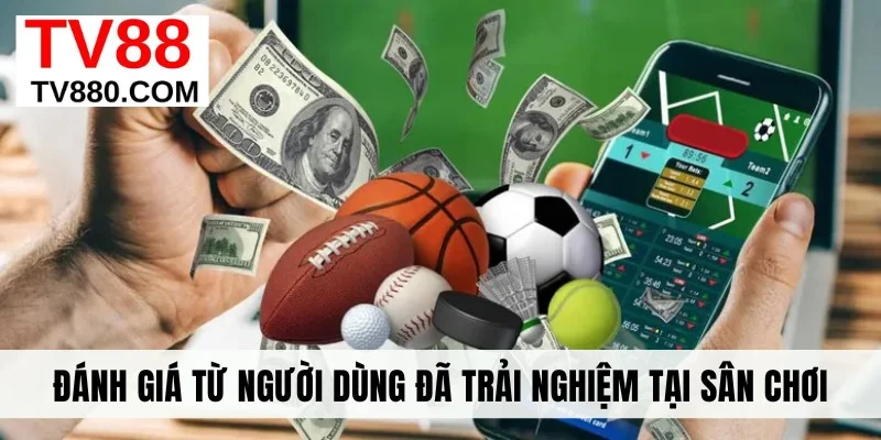 Đánh giá từ người dùng đã trải nghiệm tại sân chơi