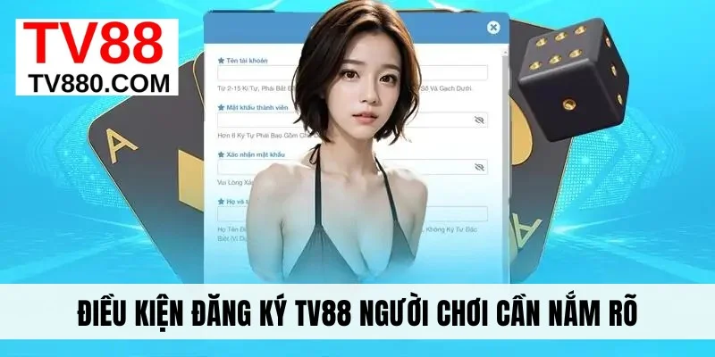 Điều kiện đăng ký TV88 người chơi cần nắm rõ