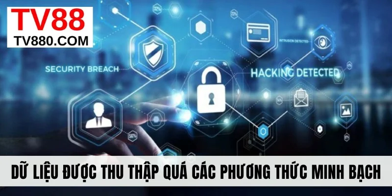 Dữ liệu được thu thập quá các phương thức minh bạch