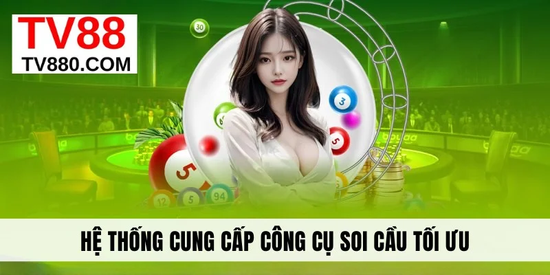 Hệ thống cung cấp công cụ soi cầu tối ưu