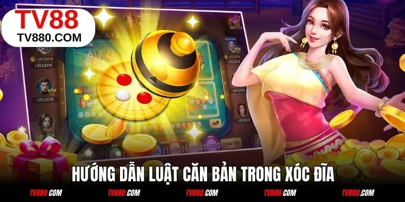 Luật chơi xóc đĩ TV88 cơ bản dành cho hội viên mới