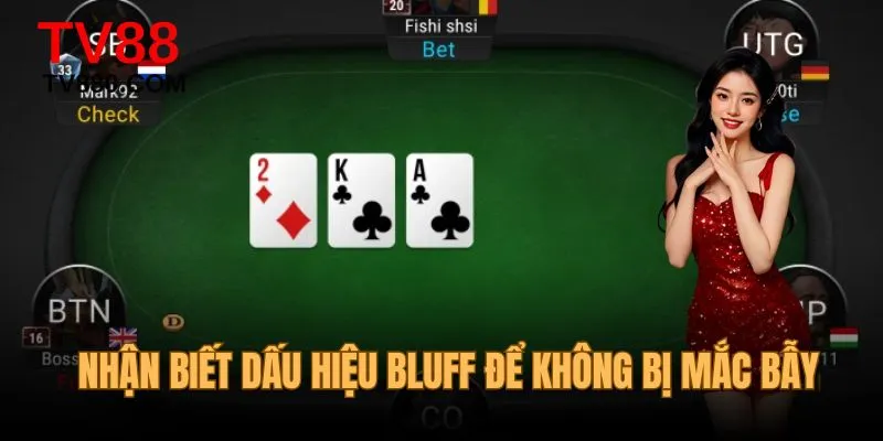 Nhận thấy dấu hiệu bluff để không bị mắc bẫy