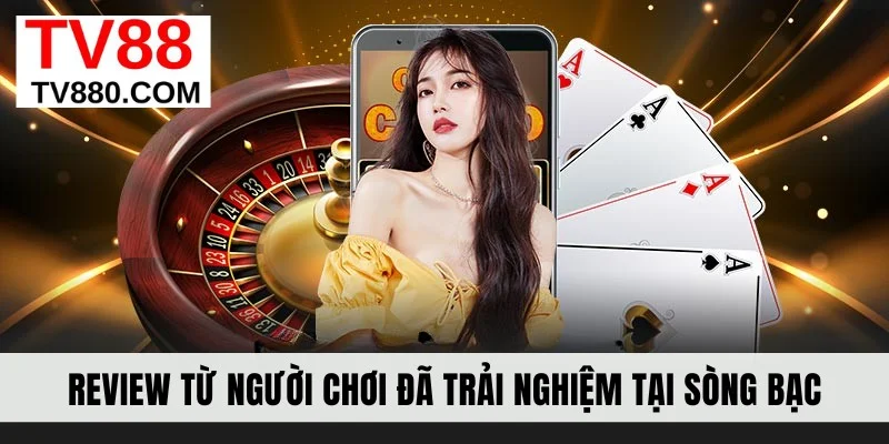 Review từ người chơi đã trải nghiệm tại sòng bạc