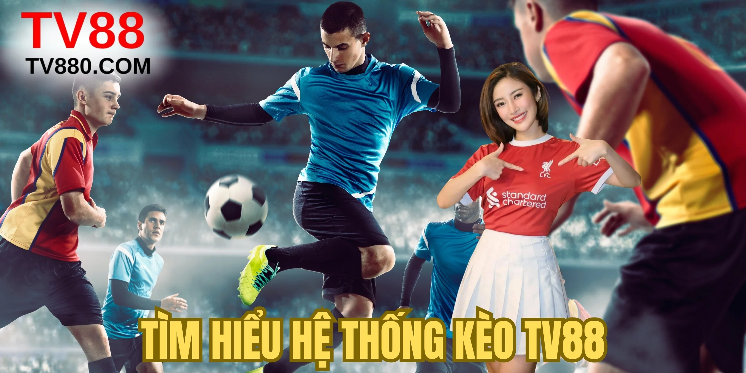 Tìm hiểu hệ thống kèo TV88